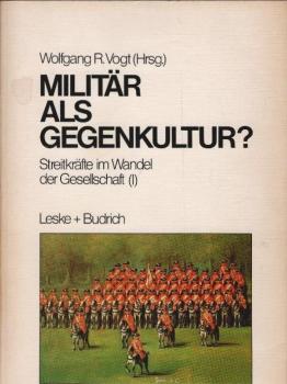 Militär als Gegenkultur? : Streitkräfte im Wandel der Gesellschaft (1