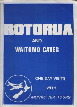 Rotorua and Waitomo Caves. One Day Visits with Munro Air Tours (Faltprospekt)