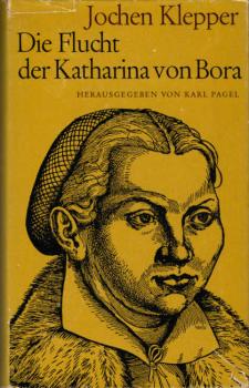 Die Flucht der Katharina von Bora : Oder: Die klugen und die törichten Jungfrauen.