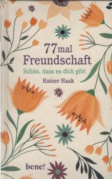 77 mal Freundschaft : schön, dass es dich gibt.