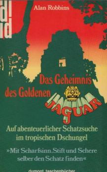 Das Geheimnis des goldenen Jaguar : auf abenteuerl. Schatzsuche im trop. Dschungel ; mit Scharfsinn, Logik, Stift u. Schere selber d. Schatz finden.