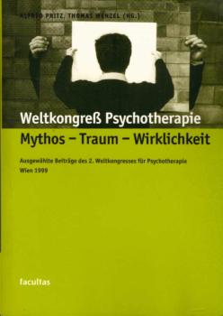 Die Welt der Psychotherapie. Mythos - Traum - Wirklichkeit: Ausgewählte Beiträge des 2. Weltkongress für Psychotherapie, Wien 1999.