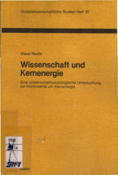 Wissenschaft und Kernenergie : e. wiss.-soziolog. Unters. zur Kontroverse um Kernenergie.