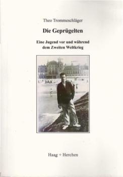 Die Geprügelten : eine Jugend vor und während dem zweiten Weltkrieg.