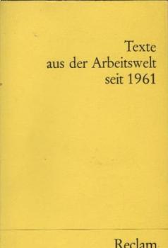 Texte aus der Arbeitswelt seit 1961 [neunzehnhunderteinundsechzig].