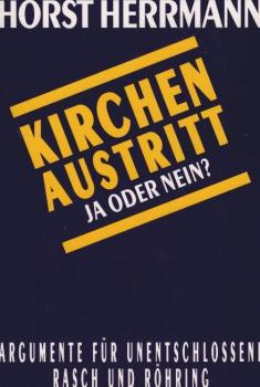 Kirchenaustritt - ja oder nein? : Argumente für Unentschlossene.