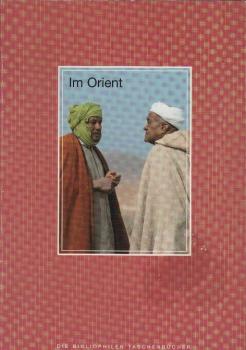 Im Orient : ein Märchen lebt ; mit Texten aus 1001 Nacht.