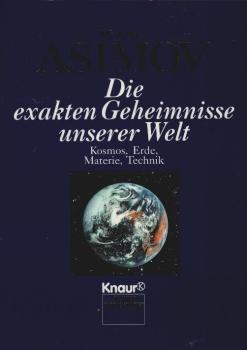 Die exakten Geheimnisse unserer Welt; Teil: [Bd. 1]., Kosmos, Erde, Materie, Technik.