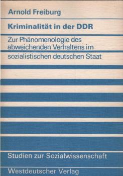 Kriminalität in der DDR : zur Phänomenologie d. abweichenden Verhaltens im sozialist. dt. Staat.