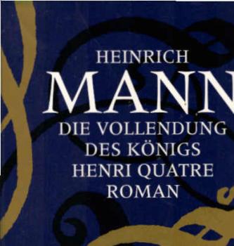Die Vollendung des Königs Henri Quatre : Roman.