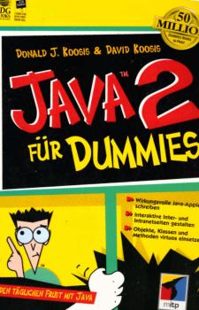 Java 2 für Dummies : wirkungsvolle Java-Applets schreiben ; interaktive Inter- und Intranetseiten gestalten ; Objekte, Klassen und Methoden virtuos einsetzen ; gegen den täglichen Frust mit Java.
