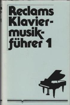 Reclams Klaviermusikführer; Teil: Bd. 1., Frühzeit, Barock und Klassik.