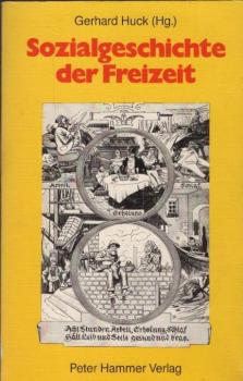 Sozialgeschichte der Freizeit : Unters. zum Wandel d. Alltagskultur in Deutschland.