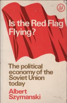 Is the red flag flying? : the political economy of the soviet union