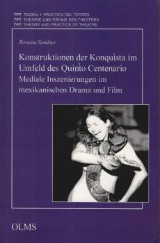 Konstruktionen der Konquista im Umfeld des Quinto Centenario : mediale Inszenierungen im mexikanischen Drama und Film.
