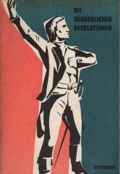 Die bürgerlichen Revolutionen.