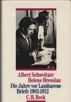 Die Jahre vor Lambarene : Briefe 1902 - 1912.