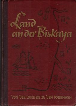 Land an der Biskaya : Ein Buch f. d. Kriegsmarine an d. Atlantikküste.