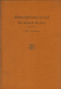 Geschichtsunterricht im neuen Geiste; 1. Teil: Urgeschichte.