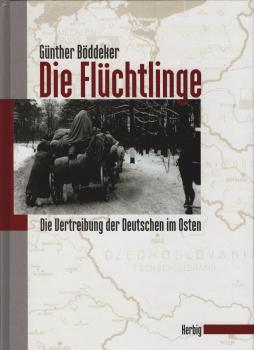 Die Flüchtlinge. Die Vertreibung der Deutschen im Osten