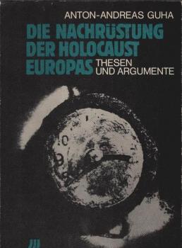 Die Nachrüstung - der Holocaust Europas. Thesen u. Argumente