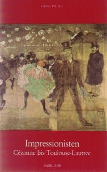 Impressionisten im Museum "Jeu de Paume" zu Paris; Teil: 2., Cézanne bis Toulouse-Lautrec.
