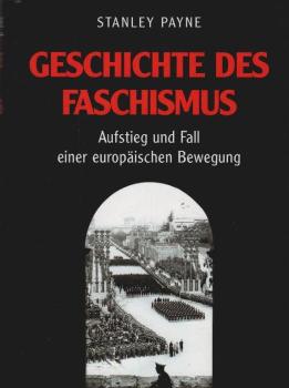 Geschichte des Faschismus : Ausstieg und Fall einer europäischen Bewegung.