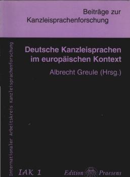 Deutsche Kanzleisprachen im europäischen Kontext : Beiträge zu einem internationalen Symposium an der Universität Regensburg, 5. bis 7. Oktober 1999.
