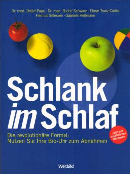 Schlank im Schlaf : die revolutionäre Formel: nutzen Sie Ihre Bio-Uhr zum Abnehmen ; jetzt mit zusätzlichen Rezepten.