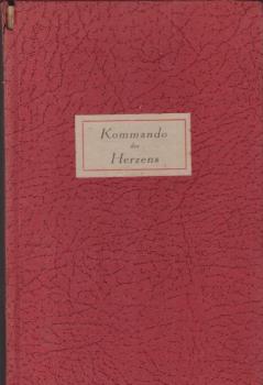 Kommando des Herzens : Briefe u. Tagebuchaufzeichngn.