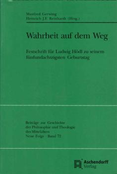 Wahrheit auf dem Weg : Festschrift für Ludwig Hödl zu seinem fünfundachzigsten Geburtstag.