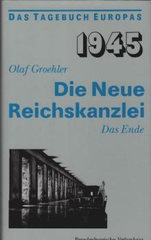 1945, die Neue Reichskanzlei : das Ende.