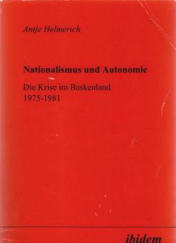 Nationalismus und Autonomie : die Krise im Baskenland 1975 - 1981.