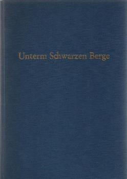 Unterm Schwarzen Berge : Historischer Roman aus d. Risengebirge.