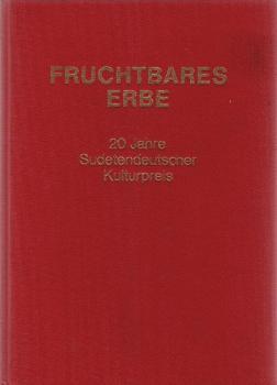 Fruchtbares Erbe : 20 Jahre Sudetendeutscher Kulturpreis.
