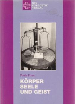 Körper, Seele und Geist. Ein Ratgeber für Ernährung und Lebensführung