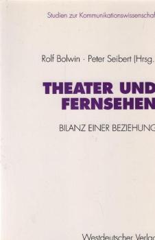 Theater und Fernsehen : Bilanz einer Beziehung.