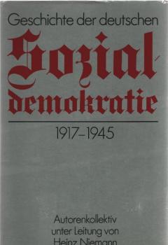 Geschichte der deutschen Sozialdemokratie 1917 [neunzehnhundertsiebzehn] bis 1945 [neunzehnhundertfünfundvierzig].