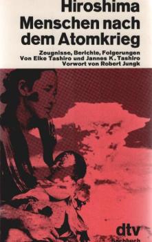Hiroshima - Menschen nach dem Atomkrieg : Zeugnisse, Berichte, Folgerungen.
