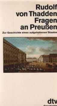 Fragen an Preussen : zur Geschichte e. aufgehobenen Staates.