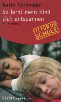 So lernt mein Kind sich entspannen : mit Praxistest.