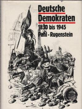 Deutsche Demokraten, die nichtproletarischen demokratischen Kräfte in Deutschland : 1830 bis 1945.
