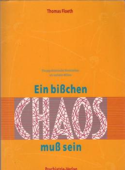 Ein bisschen Chaos muss sein : die psychiatrische Akutstation als soziales Milieu.