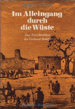 Im Alleingang durch die Wüste : das Forscherleben des Gerhard Rohlfs.