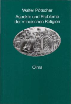 Aspekte und Probleme der minoischen Religion : ein Versuch.