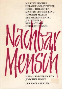 Nachbar Mensch, er ist wie du.