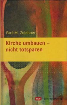 Kirche umbauen - nicht totsparen.