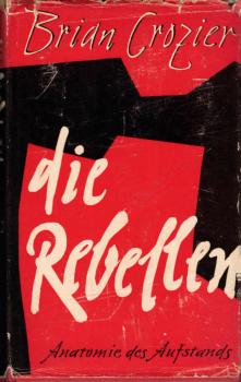 Die Rebellen : Anatomie e. Aufstands.