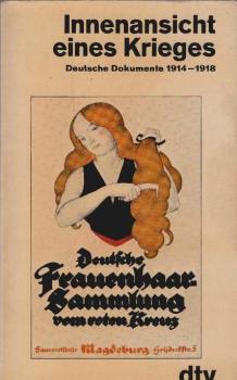 Innenansicht eines Krieges : dt. Dokumente 1914 - 1918.
