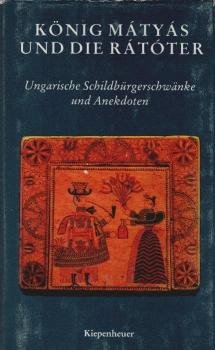 König Mátyás und die Rátóter : ungar. Schildbürgerschwänke u. Anekdoten.